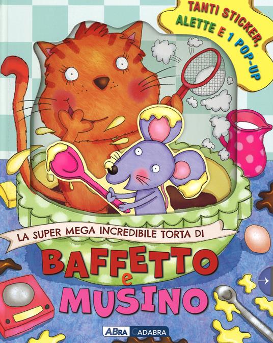 La super mega incredibile torta di Baffetto e Musino. Con adesivi. Ediz. illustrata - Niki Horin,Inki Rhino,Helen Poole - copertina