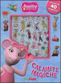 Calamite magiche. Angelina Ballerina. Con magneti - copertina