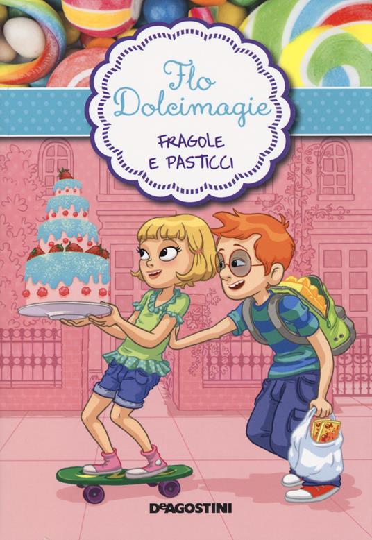 Fragole e pasticci. Flo Dolcimagie. Vol. 4 - Alessandra Berello - 3