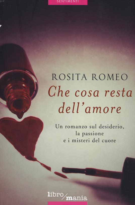 Che cosa resta dell'amore - Rosita Romeo - copertina