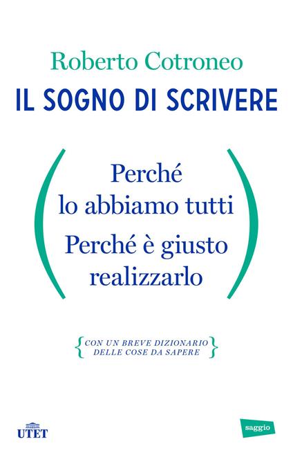 Il sogno di scrivere. Perché lo abbiamo tutti. Perché è giusto realizzarlo - Roberto Cotroneo - ebook