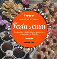 Festa in casa. Consigli e ricette per organizzare un party coi fiocchi - Maria Cristina Ferrari - copertina