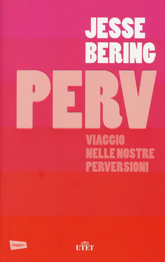 Perv. Viaggio nelle nostre perversioni. Con e-book - Jesse Bering - copertina