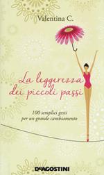La leggerezza dei piccoli passi. 100 semplici gesti per un grande cambiamento