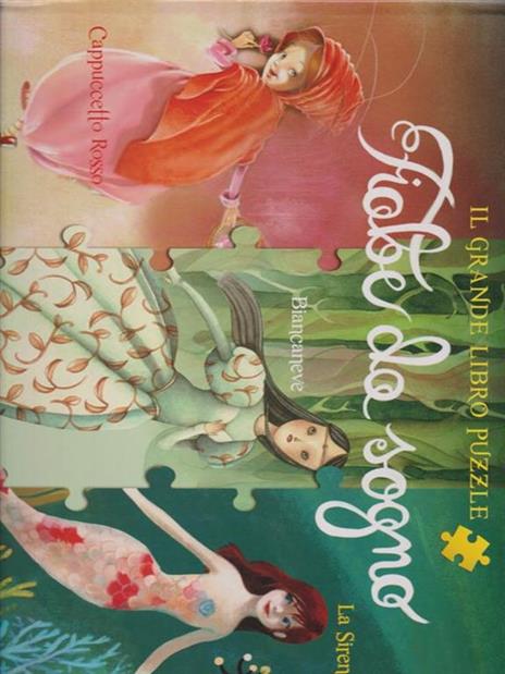 Fiabe da sogno: Cappuccetto Rosso-Biancaneve-La Sirenetta. Il grande libro puzzle. Ediz. illustrata - Valentina Deiana - 5
