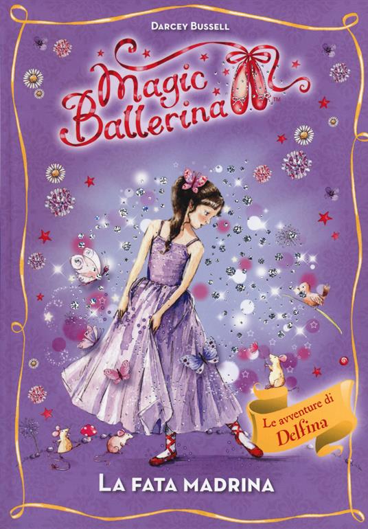 La fata madrina. Le avventure di Delfina. Magic ballerina. Vol. 5 - Darcey Bussell - copertina