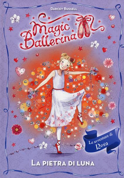 La pietra di luna. Le avventure di Rosa. Magic ballerina. Vol. 9 - Darcey Bussell - copertina