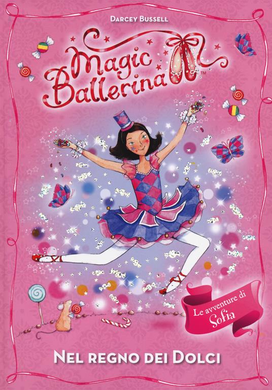 Nel regno dei dolci. Le avventure di Sofia. Magic ballerina. Vol. 18 - Darcey Bussell - copertina