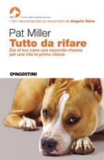 Tutto da rifare. Dai al tuo cane una seconda chance per una vita in prima classe