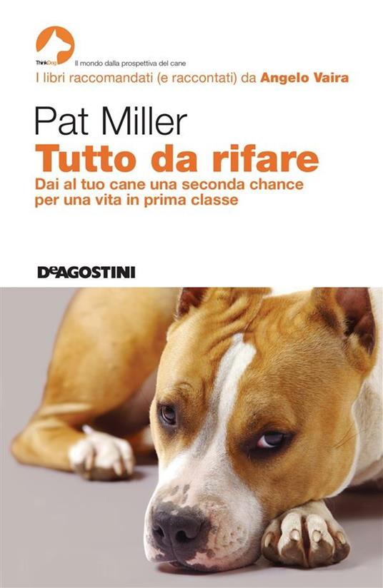 Tutto da rifare. Dai al tuo cane una seconda chance per una vita in prima classe - Pat Miller,M. B. Piccioli - ebook