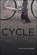 Cycle chic. Pedalando con stile. Ediz. illustrata