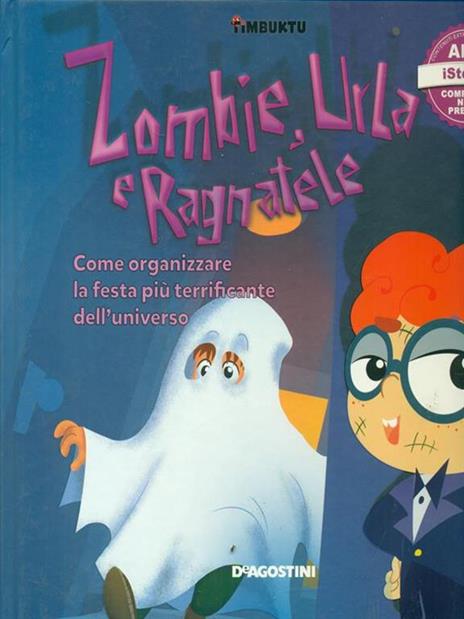 Zombie, urla e ragnatele. Come organizzare la festa più terrificante dell'universo. Timbuktu. Con App per tablet e smartphone - Arianna Giorgia Bonazzi,Francesca Cavallo,Elena Favilli - 6