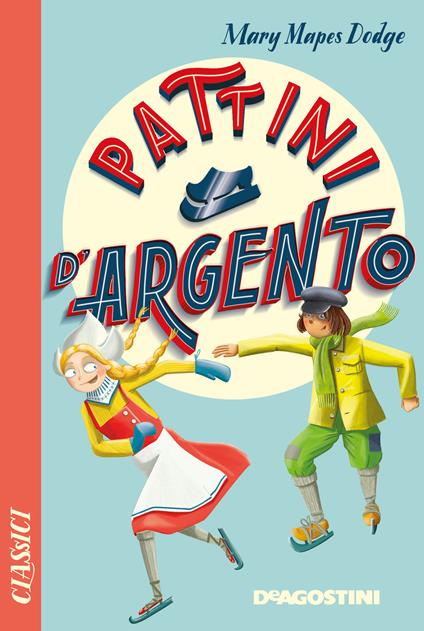 Pattini d'argento - Mary Mapes Dodge,Paola Fontana - ebook
