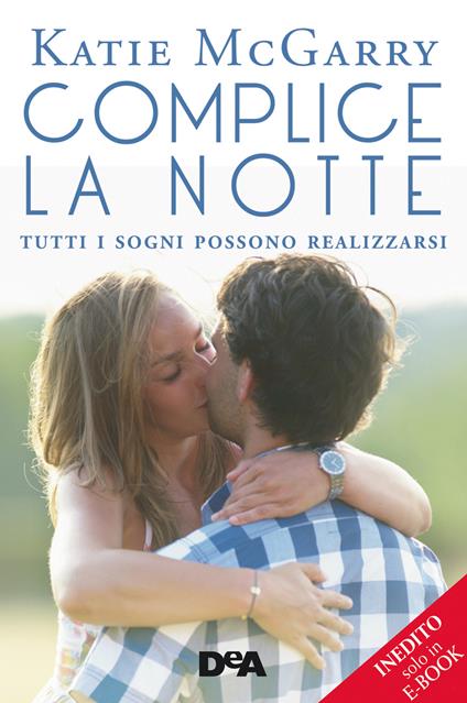 Complice la notte. Tutti i sogni possono realizzarsi - Katie McGarry - ebook