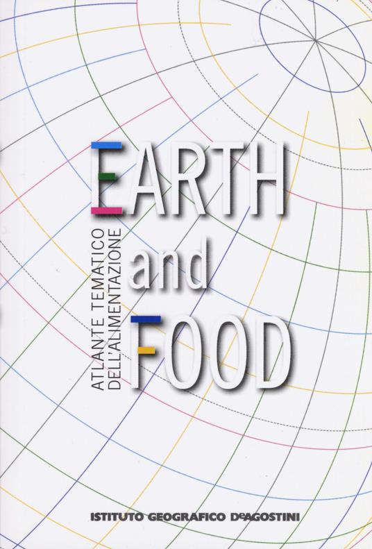  Atlante tematico dell'alimentazione. Earth and food - copertina