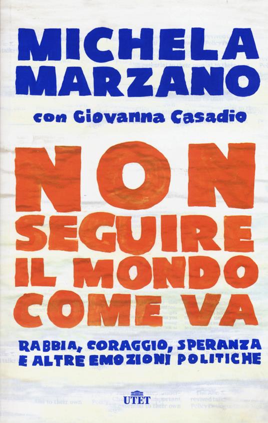 Non seguire il mondo come va. Rabbia, coraggio, speranza e altre emozioni politiche. Con e-book - Michela Marzano,Giovanna Casadio - copertina