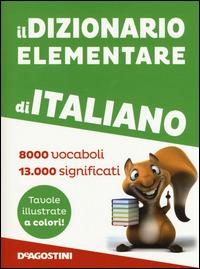Il dizionario elementare di italiano - Libro - De Agostini - I dizionari  elementari | IBS