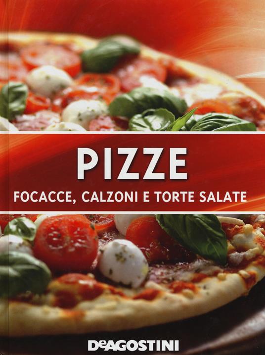 Pizze. Focacce, calzoni e torte salate. Ediz. illustrata - copertina