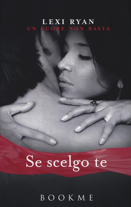 Se scelgo te. Un cuore non basta - Lexi Ryan - copertina