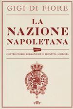 La nazione napoletana. Controstorie borboniche e identità «suddista». Con e-book