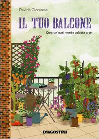 Il tuo balcone. Crea un'oasi verde adatta a te - Davide Ciccarese - copertina