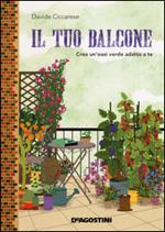 Il tuo balcone. Crea un'oasi verde adatta a te