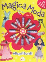 Magica moda. Allegri pastelli. Ediz. illustrata. Con gadget