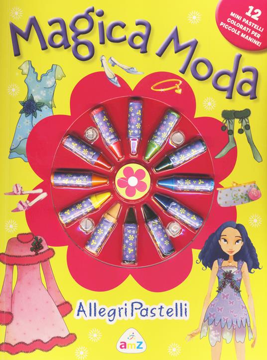 Magica moda. Allegri pastelli. Ediz. illustrata. Con gadget - Laura Tavazzi - copertina