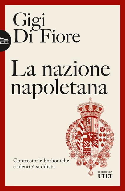 La nazione napoletana. Controstorie borboniche e identità «suddista» - Gigi Di Fiore - ebook