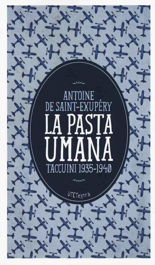 La pasta umana. Taccuini 1935-1940 - Antoine de Saint-Exupéry - copertina