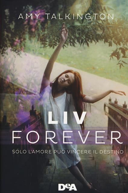 Liv forever. Solo l'amore può vincere il destino - Amy Talkington - copertina