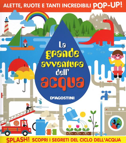 La grande avventura dell'acqua. Libro pop-up. Ediz. illustrata - copertina