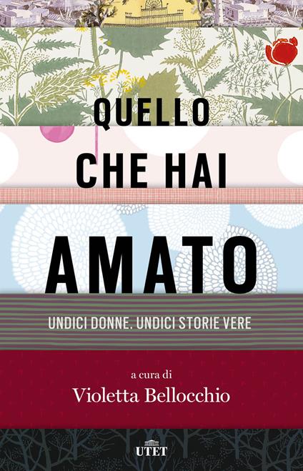 Quello che hai amato. Undici donne. Undici storie vere - copertina