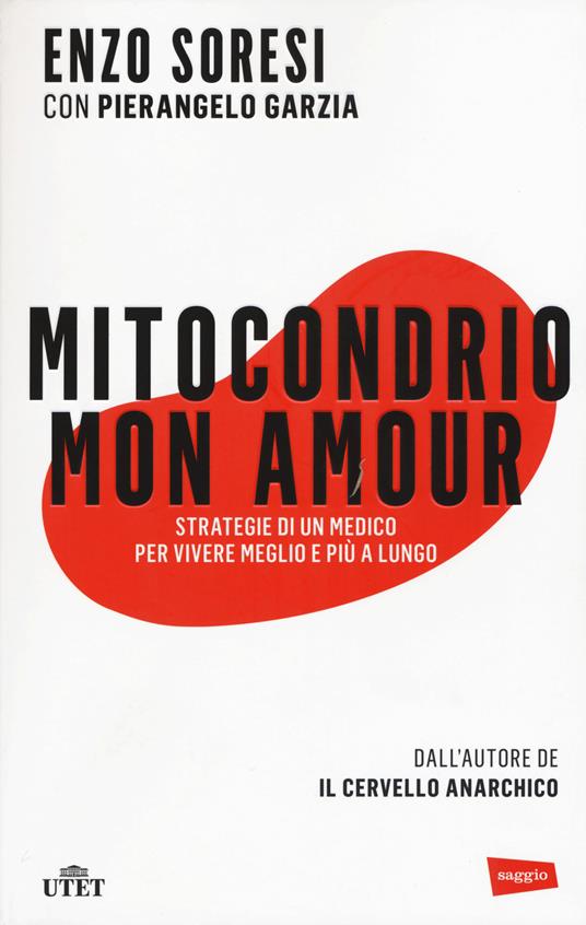 Mitocondrio mon amour. Strategie di un medico per vivere meglio e più a lungo. Con e-book - Enzo Soresi,Pierangelo Garzia - copertina