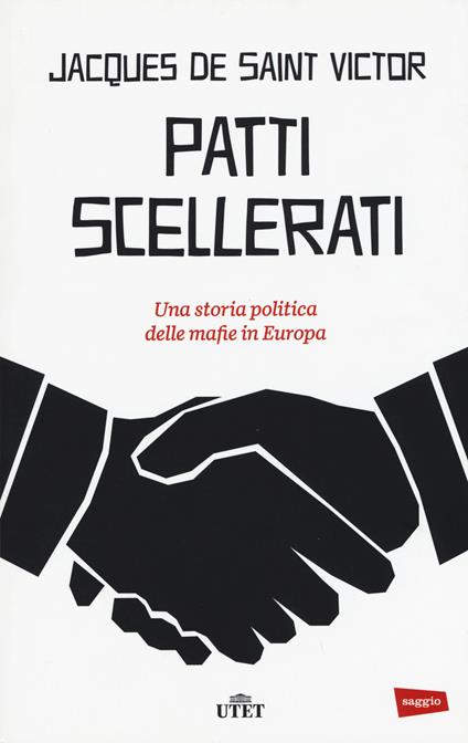 Patti scellerati. Una storia politica delle mafie in Europa. Con e-book - Jacques de Saint-Victor - copertina
