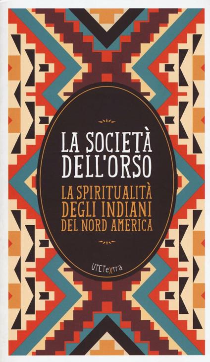 La società dell'orso. La spiritualità degli indiani del Nord America. Con e-book - copertina