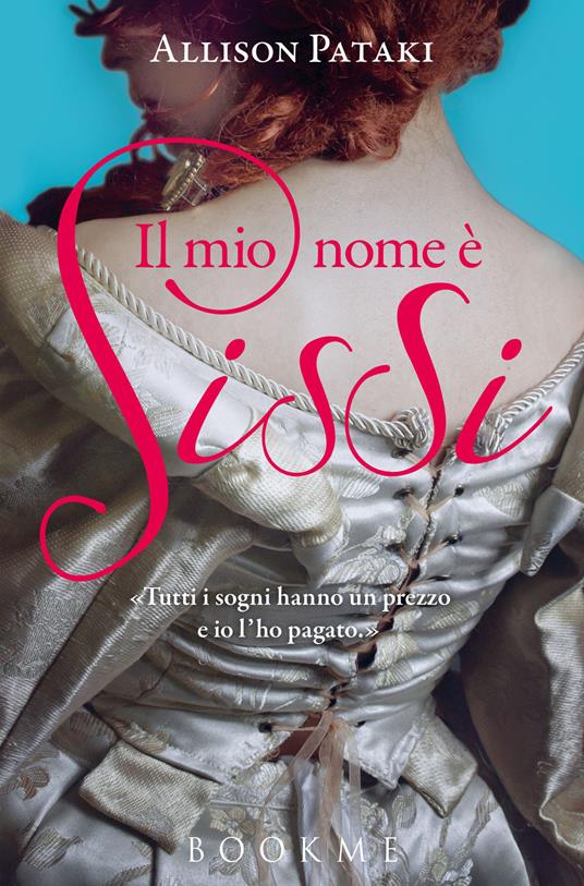 Il mio nome è Sissi - Allison Pataki,S. Ristori - ebook