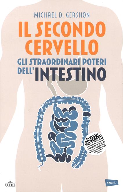 Il secondo cervello. Gli straordinari poteri dell'intestino. Con e-book - Michael D. Gershon - copertina
