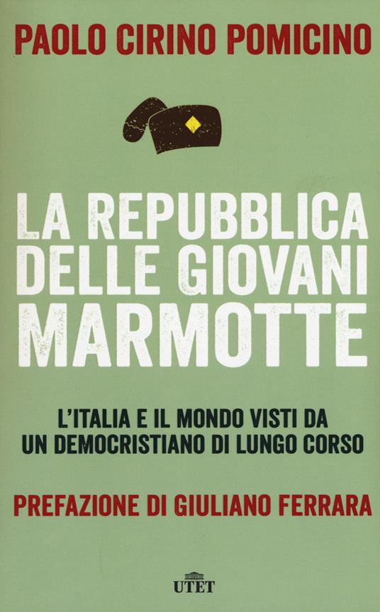 La Repubblica delle Giovani Marmotte. L'Italia e il mondo visti da un democristiano di lungo corso. Con e-book - Paolo Cirino Pomicino - copertina