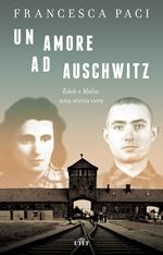 Un amore ad Auschwitz. Edek e Mala: una storia vera