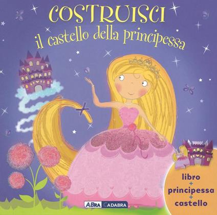 Costruisci il castello della principessa. Ediz. illustrata. Con gadget - copertina