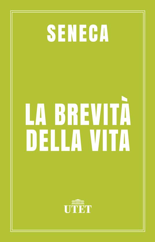 La brevità della vita - Lucio Anneo Seneca - ebook