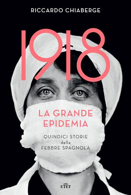 1918. La grande epidemia. Quindici storie della febbre spagnola - Riccardo Chiaberge - ebook