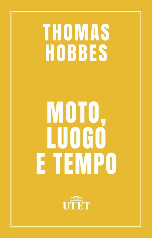Moto, luogo e tempo - Thomas Hobbes,Antimo Negri,Gianni Paganini - ebook