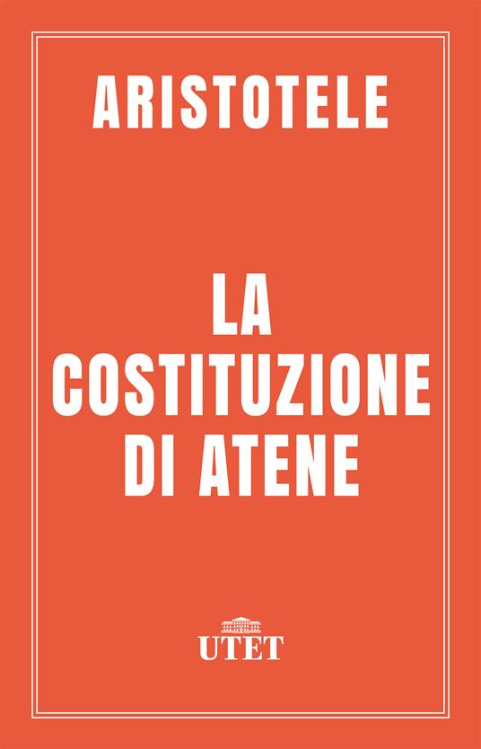 La costituzione di Atene - Aristotele,Carlo Augusto Viano - ebook