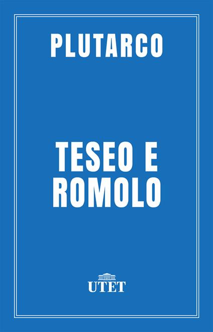 Teseo e Romolo - Plutarco,Antonio Traglia - ebook