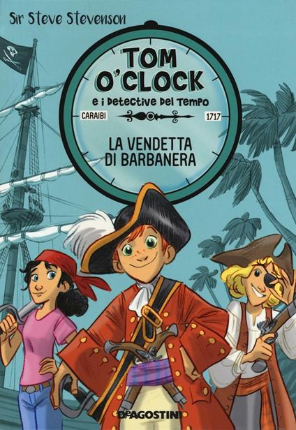 La vendetta di Barbanera. Tom O'Clock e i detective del tempo. Ediz. illustrata. Vol. 4 - Sir Steve Stevenson - copertina