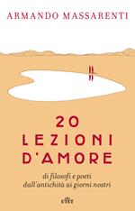 20 lezioni d'amore di filosofi e poeti dall'antichità ai giorni nostri