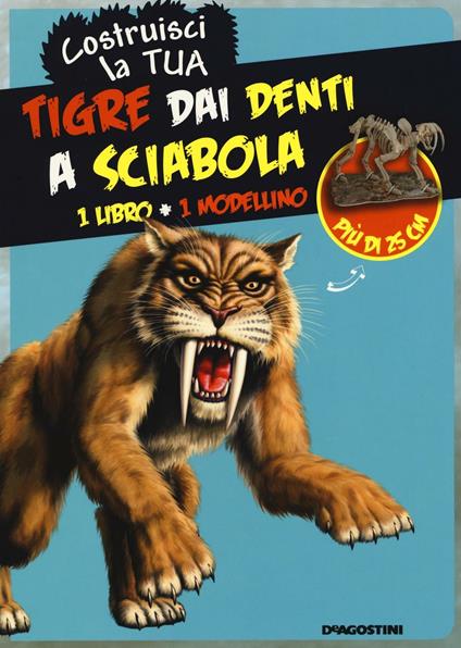 Costruisci la tua tigre dai denti a sciabola. Ediz. illustrata. Con gadget - copertina