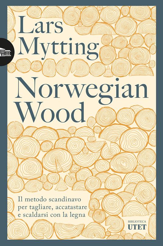 Norwegian wood. Il metodo scandinavo per tagliare, accatastare & scaldarsi con la legna - Lars Mytting,Alessandro Storti - ebook